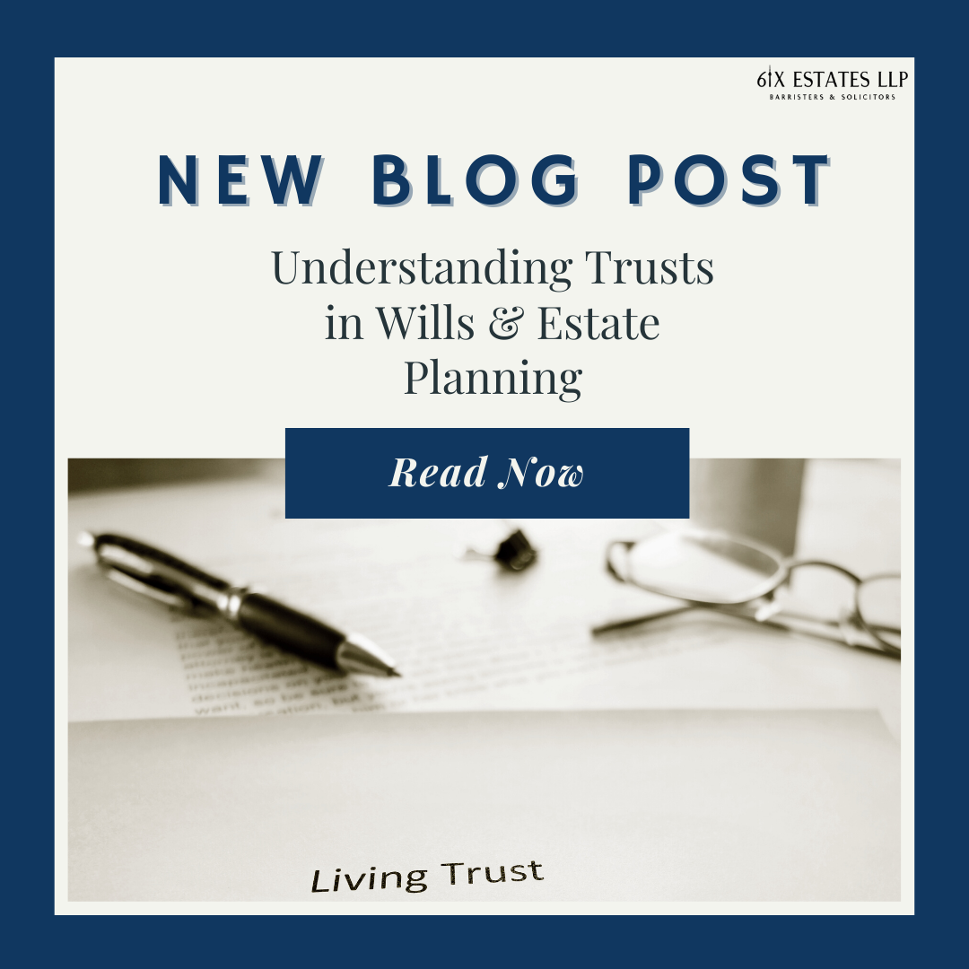 Understanding Trusts in Wills & Estate Planning - 6IX Estates LLP